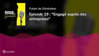 Episode 19 : "Engagé auprès des entreprises"