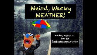 #SCFGLive: Wacky, Weird Weather!