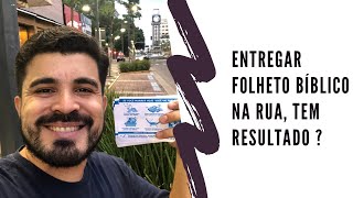 Tem resultado entregar folhetos no evangelismo?#respondendo