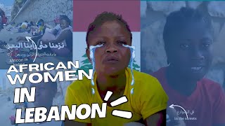 The Hidden Crisis of African Women in Lebanon