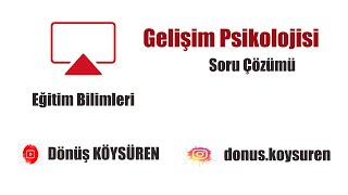 6) Soru Çözümü - Gelişim Psikolojisi -  Psiko-Sosyal Gelişim Kuramı - Erikson