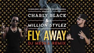 Charly Black & Million Stylez - Fly Away [Meska's Tropical House Remix]