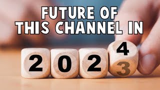 Future of this channel in 2024