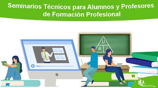 Seminarios Técnicos para Alumnos y Profesores de Formación Profesional