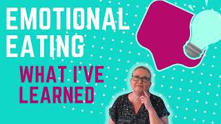 Emotional Eating - What I've Learned