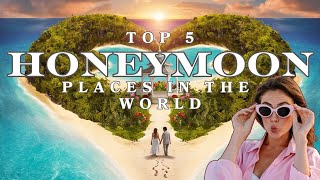 🌍 Top 5 Dream Honeymoon Destinations 2024 | World Most Romantic Places #HoneymoonGoals