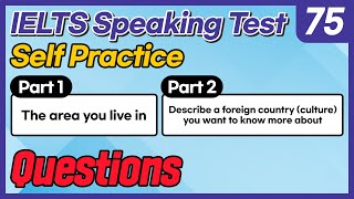 IELTS Speaking Test questions 75 - Self-practice