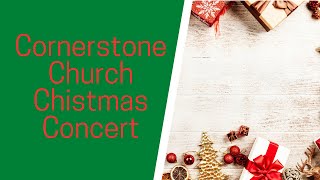 Cornerstone Church Chistmas Concert