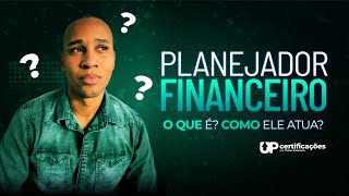 O QUE É UM PLANEJADOR FINANCEIRO? | UP Certificações