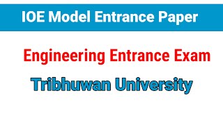 IOE (Institute Of Engineerig) Model Entrance Paper || Tribhuvan University