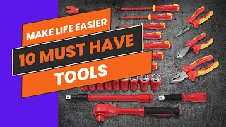 Make Life Easier: 10 Must Have Tools for 2024! Essential Tools for the Modern Home