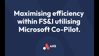 Maximising efficiency within FS&I utilising Microsoft Copilot