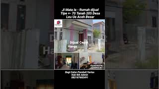 Jl Mata Ie - Rumah dijual Tipe +- 70 Tanah 205 Desa Leu Ue Aceh Besar