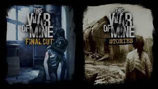 New Places To Explore & New People To Meet In This War Of Mine: Final Cut Part 9