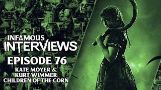 Kate Moyer & Kurt Wimmer - Children of the Corn (Infamous interviews Ep. 76)