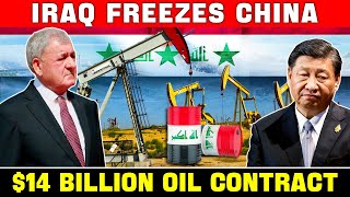 The End Of Iraq! Consequences Of Freezing China's $14 Billion Oil Contract