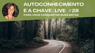 AUTOCONHECIMENTO É A CHAVE | LIVE#28