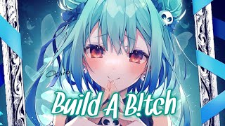 [•Nightcore•] Build A B*tch ~ Bella Poarch