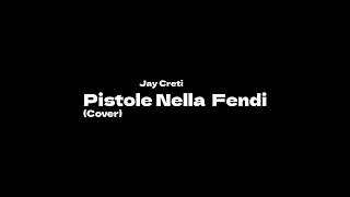 Jay Creti - Pistole Nella Fendi (Cover) | Audio Ufficiale