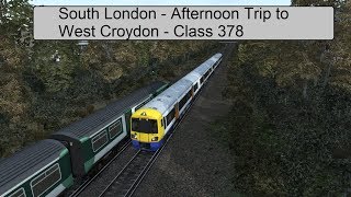 Train Simulator 18 - South London - Afternoon Trip to West Croydon - Class 378