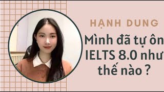 Mình đã tự ôn tập IELTS 8.0 như thế nào???