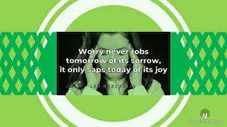 Worry never robs tomorrow of its sorrow it only saps today of joy