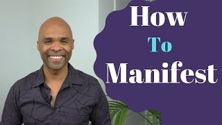 How To Manifest - Three Simple Steps