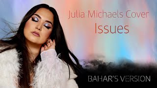 Bahar's Version | Issues (Julia Michaels Cover)