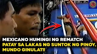 HAMBOG NA MEXICANO  NA LAKAS LOOB MAGHAMON NG REMATCH PATAY SA LAKAS NG SUNTOK NG PINOY!!!