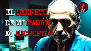 EL SECRETO DE MI PADRE el NECR*FILO | HISTORIAS DE TERROR REALES | RECOPILACIÓN