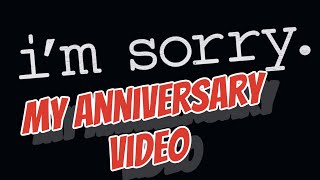 I’m sorry: The anniversary video