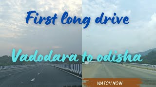 First Long Drive in Car || Vadodara to Odisha