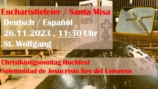 Eucharistiefeier | Santa Misa | 26.11.2023 | 11.30 Uhr | St. Wolfgang | Christkönigsonntag Hochfest