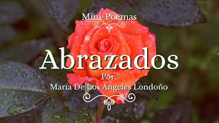 💗PARA TÍ AMOR DE MI VIDA💗 MINI - POEMA de AMOR "ABRAZADOS" por María De Los Ángeles Londoño