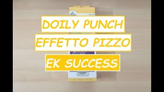 PUNCH DOILY EFFETTO PIZZO della EK SUCCESS