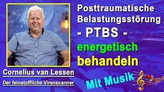 Posttraumatische Belastungsstörung - PTBS energetisch behandeln | Cornelius van Lessen - Mit Musik