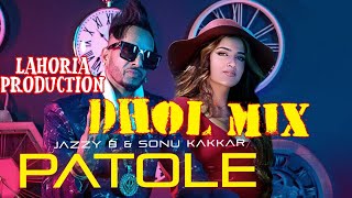 Patole Dhol mix | Jazzy B & Sonu Kakkar | Lahoria Production ft. DJ AK 1411 new punjabi song 2021