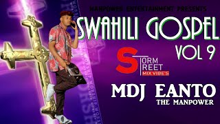 SWAHILI GOSPEL MIX by MDJ EANTO | VOL 9 | Nivushe  _ AlfedMusa, DaddyOwen, Mog, Ikupa, MojiShotbabaa