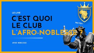 Club Afro-Noblesse, Ma Vision, Mes Objectifs | Live de la Noblesse