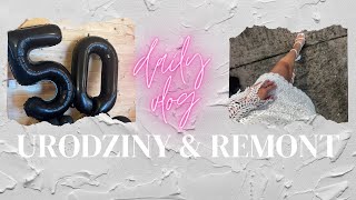 Urodziny niespodzianka | Remont cd. / Daily vlog #remont