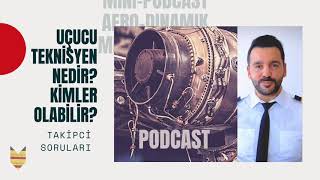 UÇUCU TEKNİSYEN NEDİR? KİMLER OLABİLİR? - PODCAST