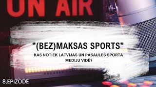 "(Bez)maksas sports" | 8. epizode: kas notiek Latvijas un pasaules sporta mediju vidē?