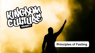 January 28 2024 - Kingdom Culture - Principles of Fasting