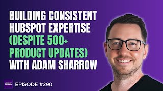 Paid Assessments, Collective Knowledge, and HubSpot's Future Trajectory with Adam Sharrow