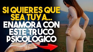 El Mejor TRUCO Psicológico Para ENAMORAR A Cualquier MUJER | Usa "ESTO" Sabiamente