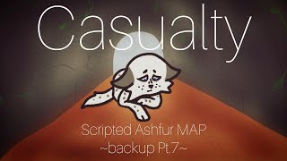 “Casualty” ~Scripted Ashfur MAP backup Pt.7~