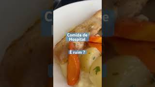 COMIDA DE HOSPITAL É RUIM