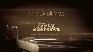 Şövkət Ələkbərova — Ola Bilməz (Rəsmi Audio)