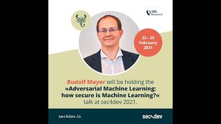 sec4dev 2021 - Adversarial Machine Learning: How Secure Is ML? Rudolf Mayer & Tanja Šarčević