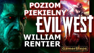 Evil West - Wtedy Umarłeś | Poziom Piekielny | William Rentier | Trophy - Poradnik